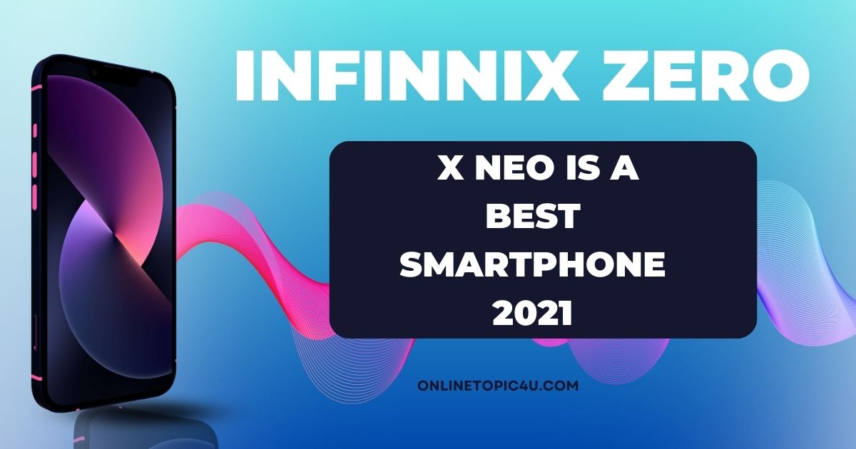 Infinix Zero X Neo Is a Best Smartphone 2021