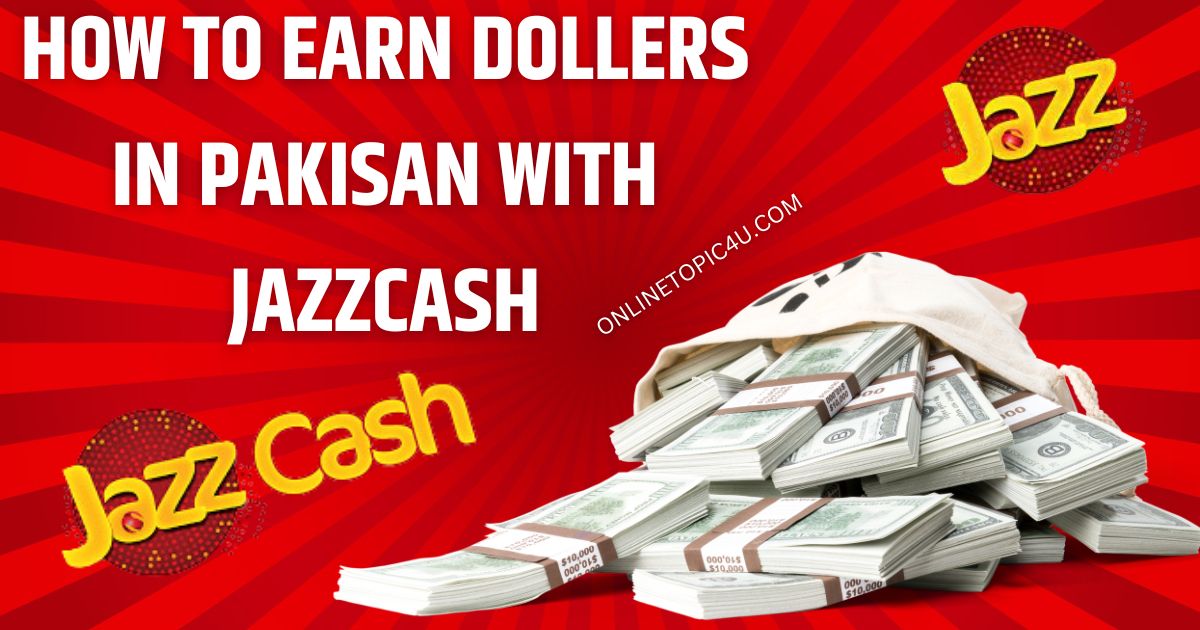 How To Earn Dollers In Pakisan With Jazzcash