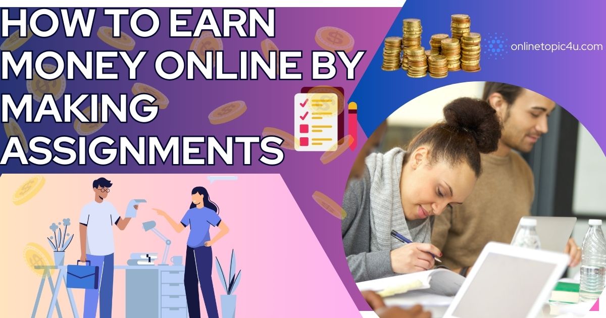How To Earn Money Online By Making Assignments