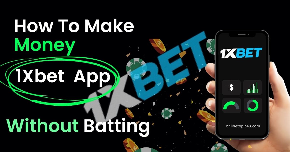 How To Make Money 1xbet Without Betting
