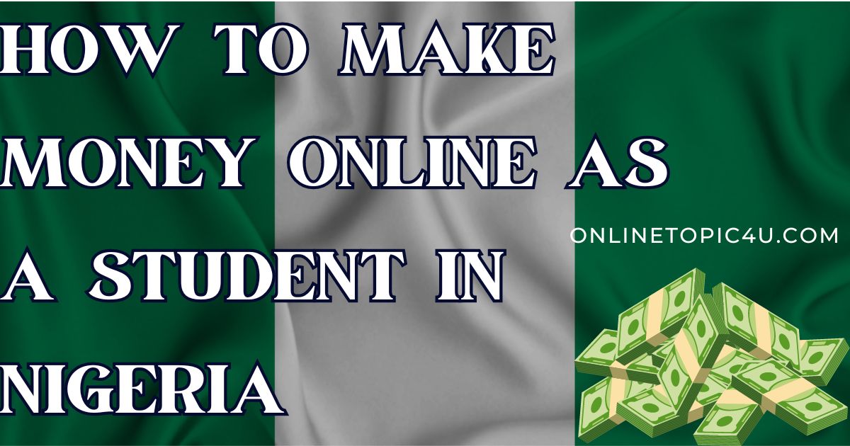How To Make Money Online As A Student In Nigeria