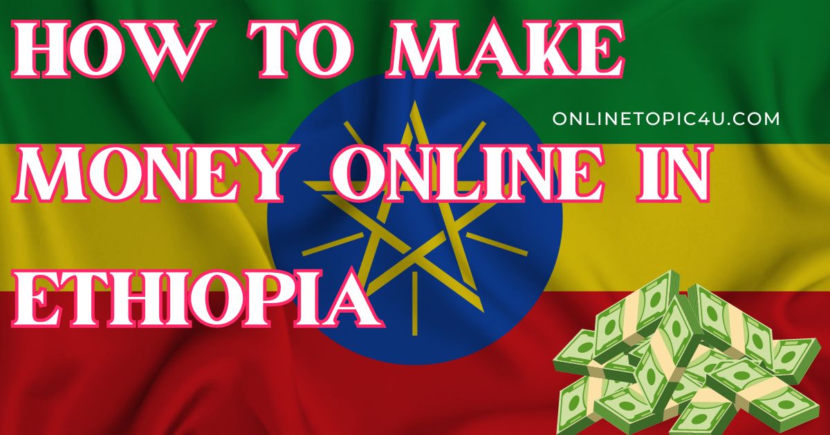 How To Make Money Online In Ethiopia