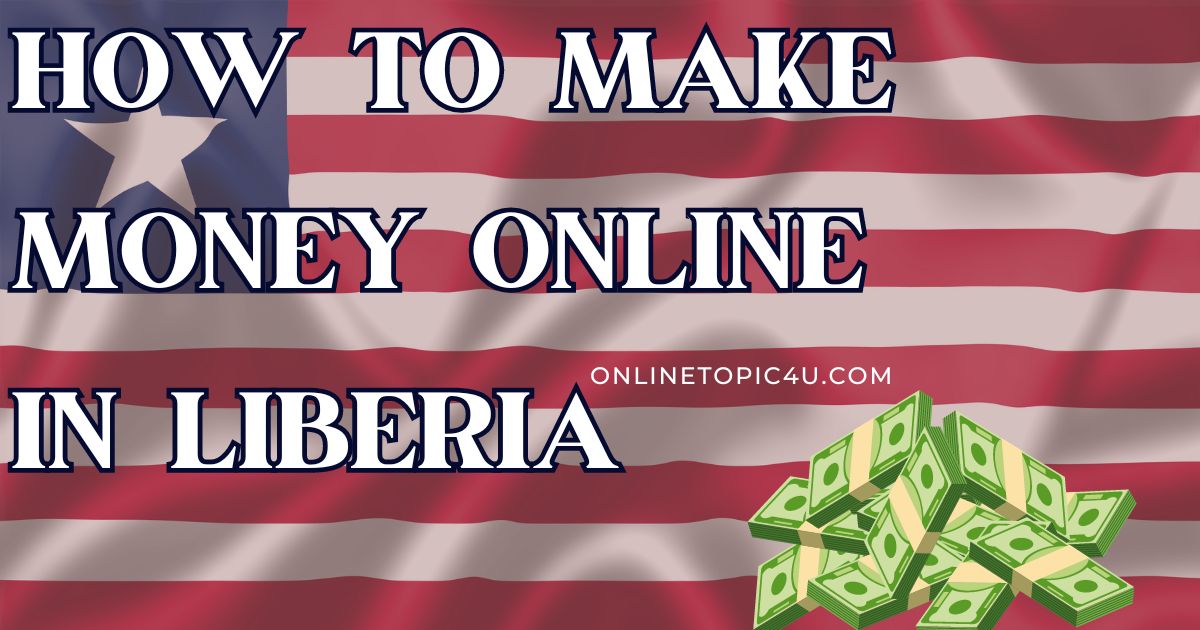 How To Make Money Online In Liberia