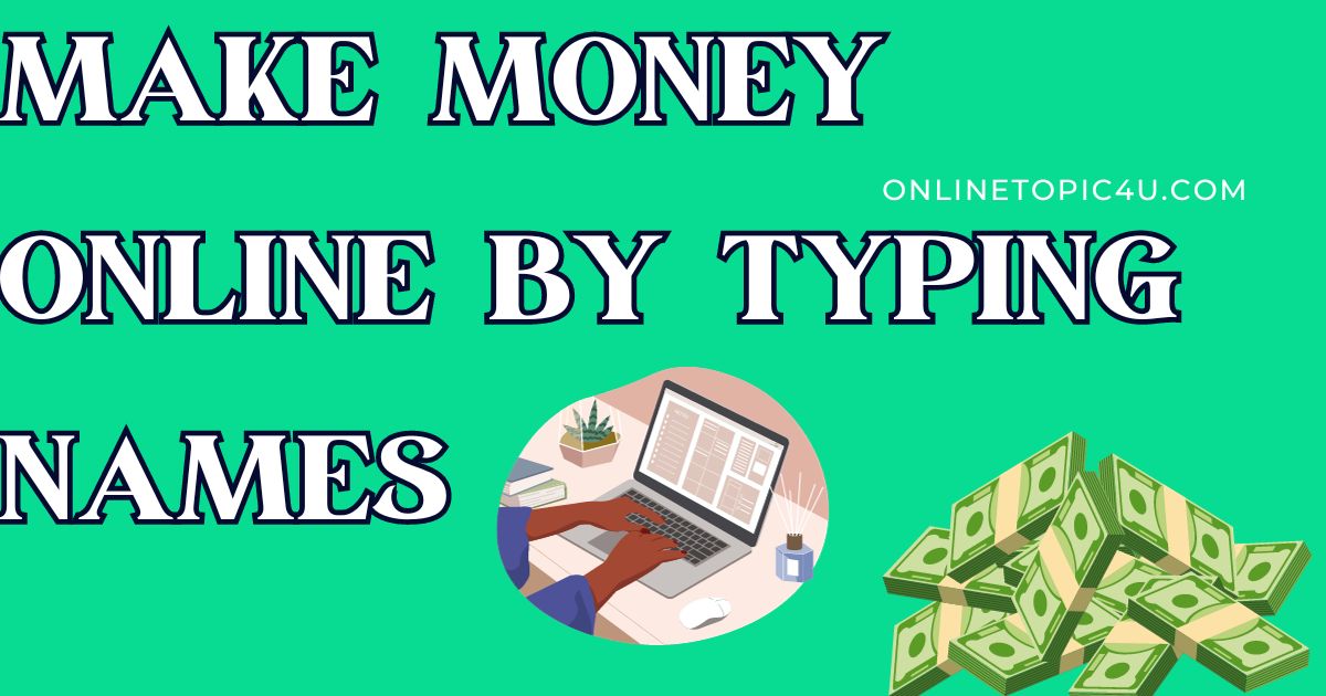 Make Money Online By Typing Names
