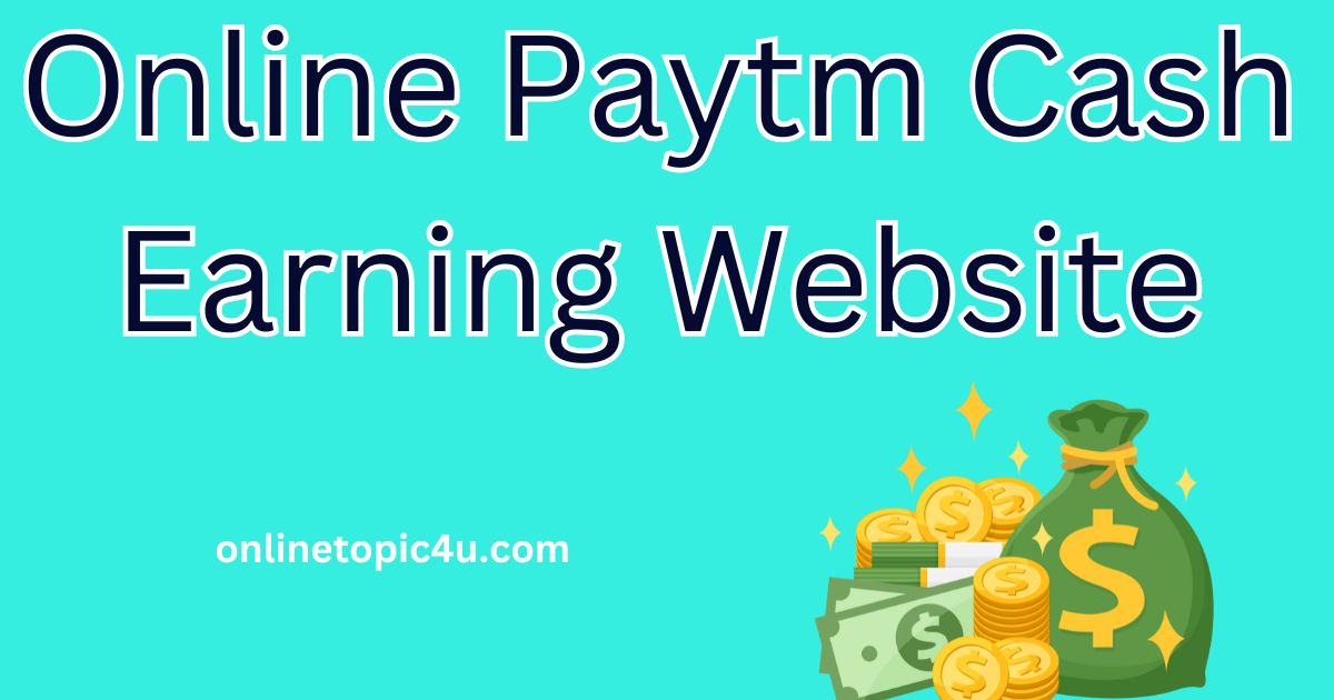 Online Paytm Cash Earning Website