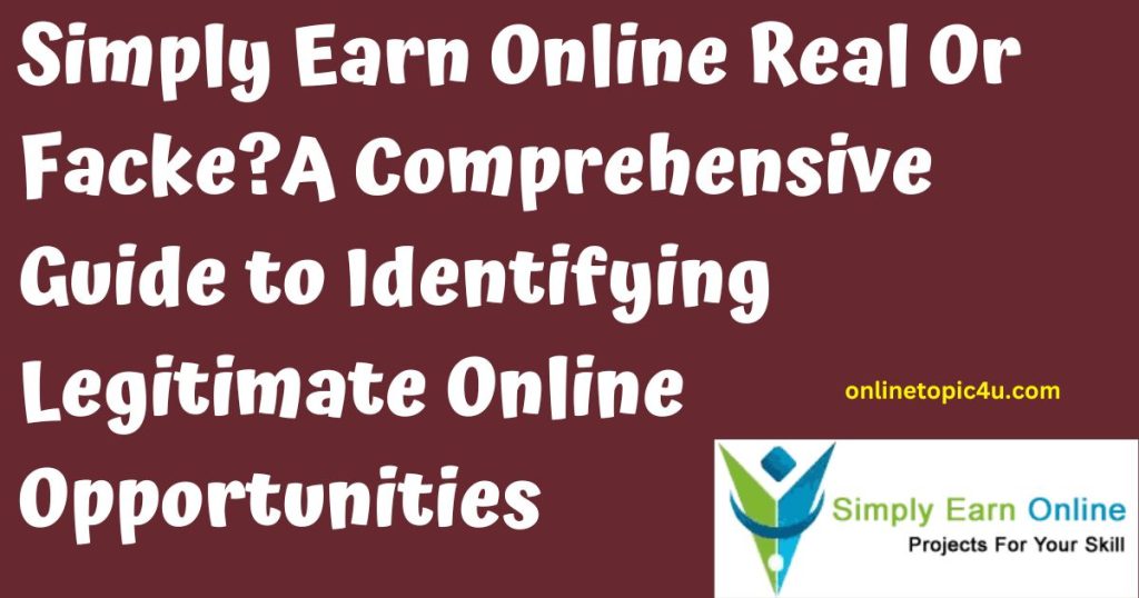 Simply Earn Online Real Or Facke? A Comprehensive Guide to Identifying Legitimate Online Opportunities