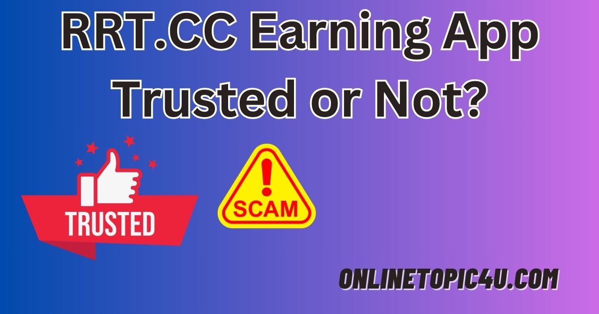 RRT.CC Earning App Trusted or Not?
