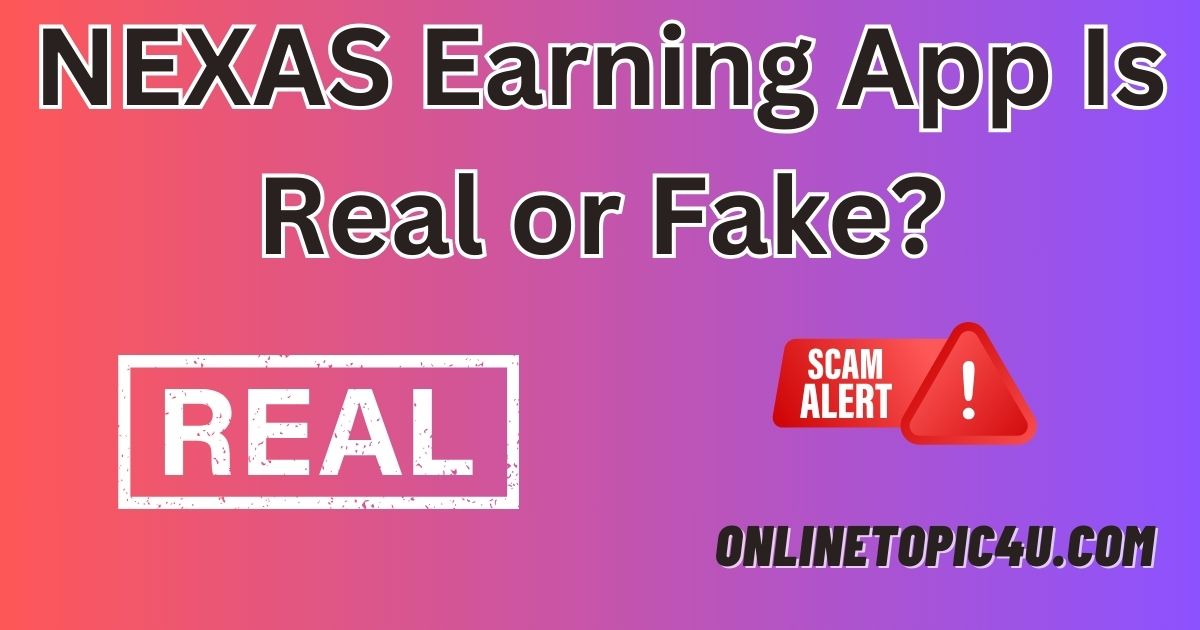 NEXAS Earning App Is Real or Fake?