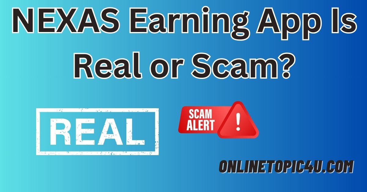 NEXAS Earning App Is Real or Scam?
