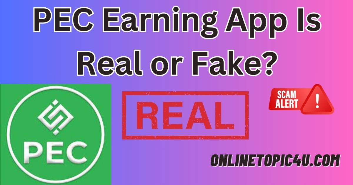 PEC Earning App Is Real or Fake?